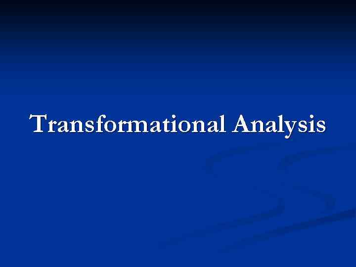 Transformational Analysis 