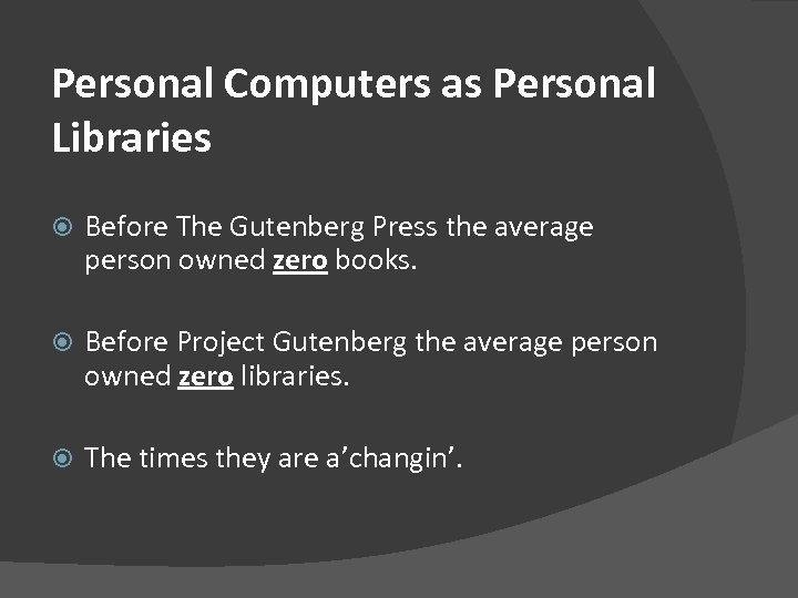 Personal Computers as Personal Libraries Before The Gutenberg Press the average person owned zero