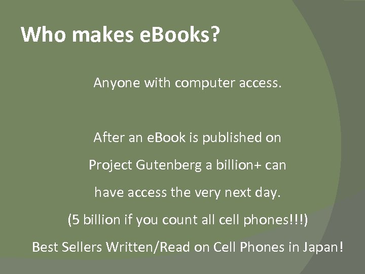 Who makes e. Books? Anyone with computer access. After an e. Book is published