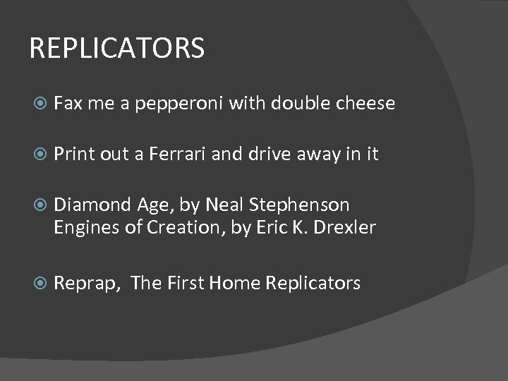 REPLICATORS Fax me a pepperoni with double cheese Print out a Ferrari and drive