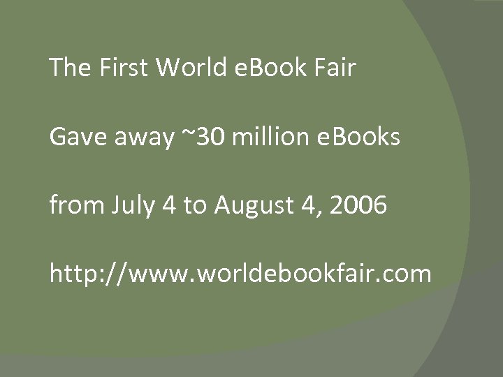 The First World e. Book Fair Gave away ~30 million e. Books from July