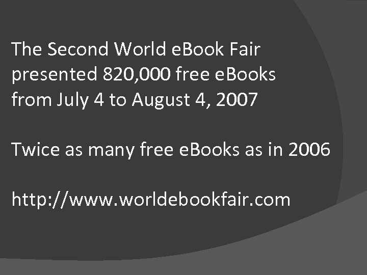 The Second World e. Book Fair presented 820, 000 free e. Books from July