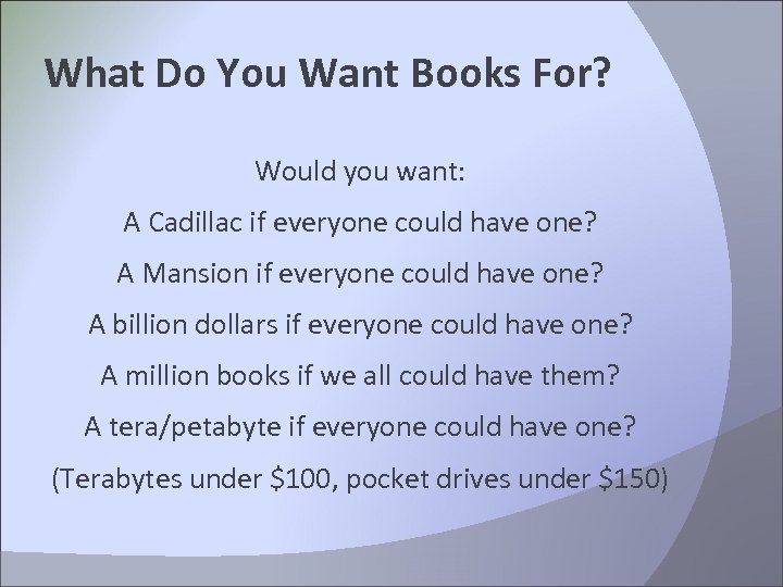 What Do You Want Books For? Would you want: A Cadillac if everyone could