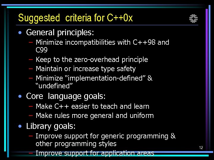 Suggested criteria for C++0 x f • General principles: – Minimize incompatibilities with C++98