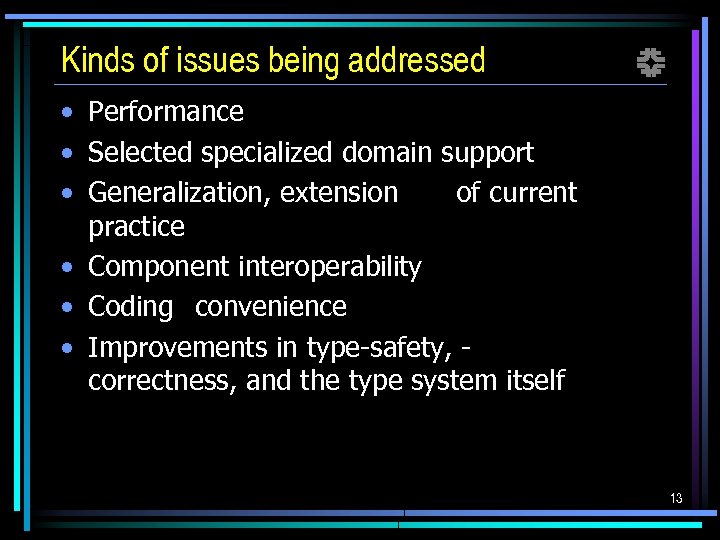 Kinds of issues being addressed f • Performance • Selected specialized domain support •