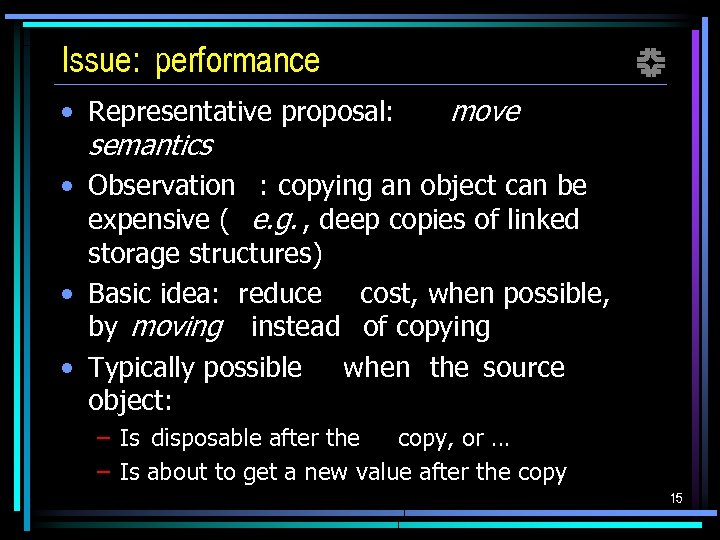Issue: performance f • Representative proposal: move semantics • Observation : copying an object