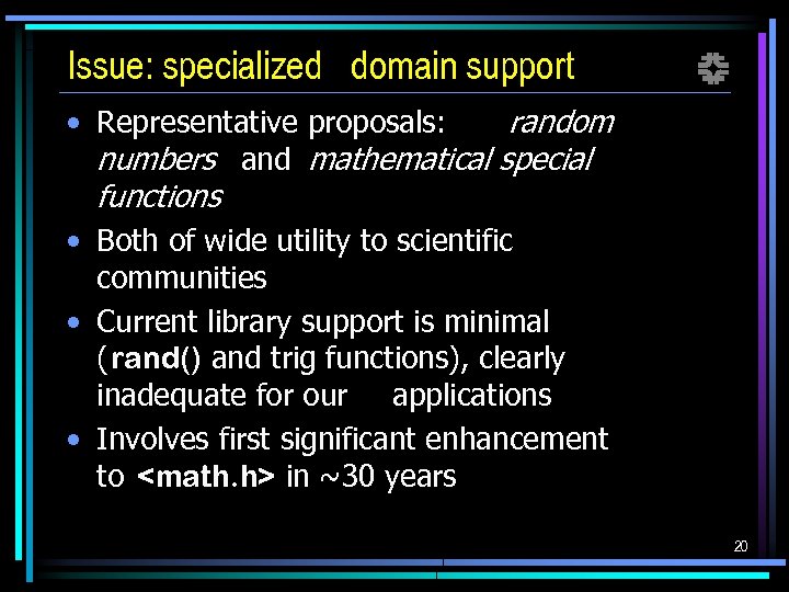 Issue: specialized domain support f • Representative proposals: random numbers and mathematical special functions