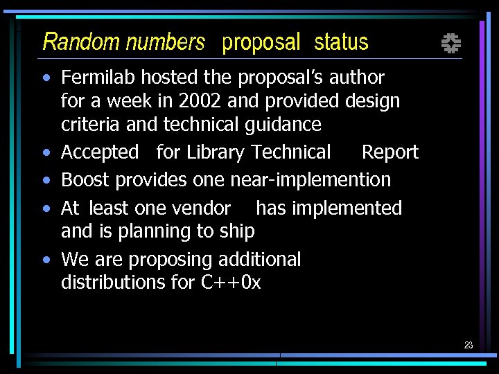Random numbers proposal status f • Fermilab hosted the proposal’s author for a week