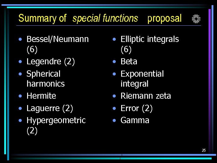 Summary of special functions proposal f • Bessel/Neumann (6) • Legendre (2) • Spherical