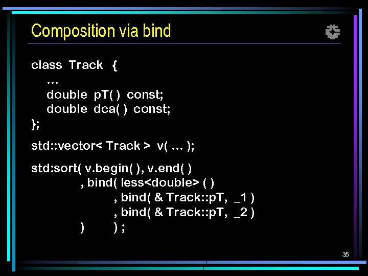 Composition via bind f class Track { … double p. T( ) const; double