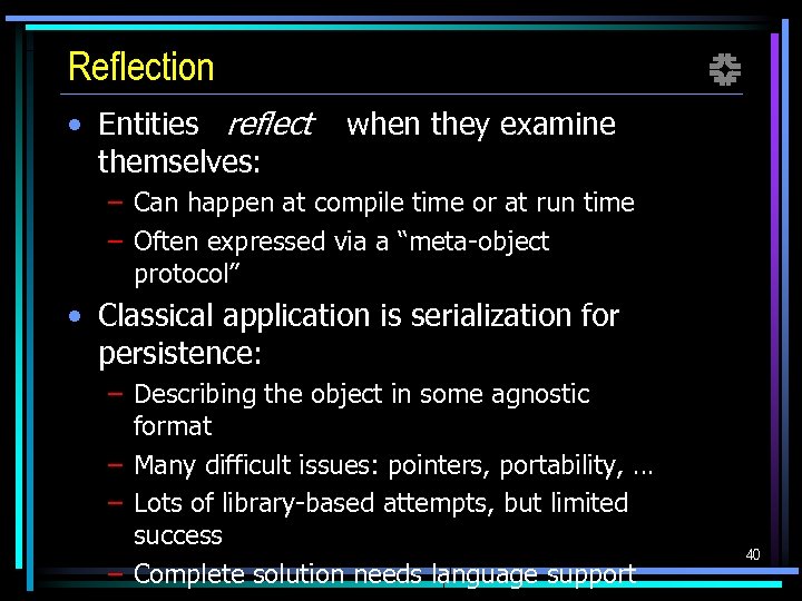 Reflection • Entities reflect themselves: f when they examine – Can happen at compile