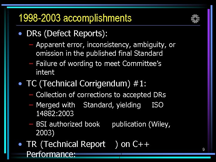 1998 -2003 accomplishments f • DRs (Defect Reports): – Apparent error, inconsistency, ambiguity, or
