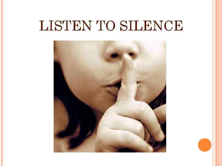 LISTEN TO SILENCE 