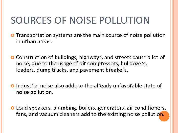 SOURCES OF NOISE POLLUTION Transportation systems are the main source of noise pollution in