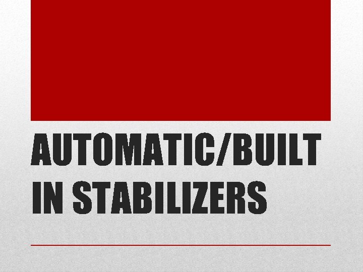 AUTOMATIC/BUILT IN STABILIZERS 