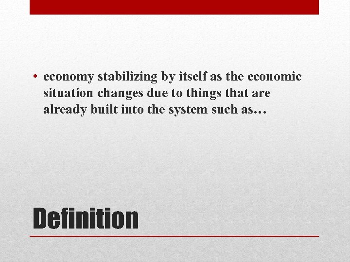  • economy stabilizing by itself as the economic situation changes due to things