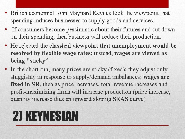  • British economist John Maynard Keynes took the viewpoint that spending induces businesses