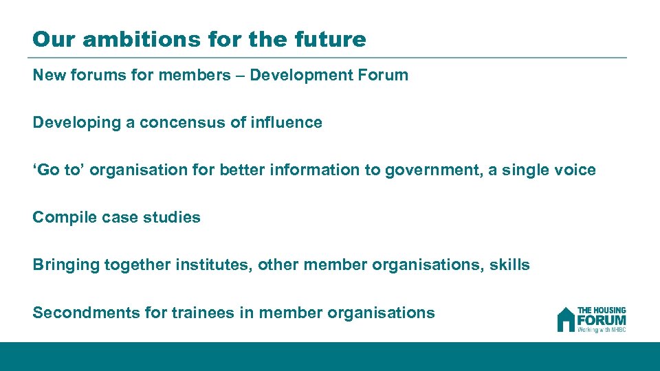 Our ambitions for the future New forums for members – Development Forum Developing a