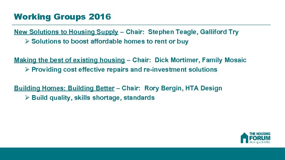 Working Groups 2016 New Solutions to Housing Supply – Chair: Stephen Teagle, Galliford Try