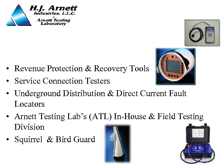  • Revenue Protection & Recovery Tools • Service Connection Testers • Underground Distribution