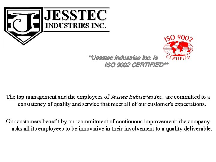 ______ JESSTEC INDUSTRIES INC. ______ **Jesstec Industries Inc. is ISO 9002 CERTIFIED** The top