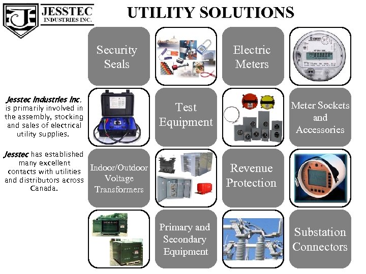 UTILITY SOLUTIONS Indoor/Outdoor Voltage Transformers Security Seals Jesstec Industries Inc. Electric Meters Meter Sockets