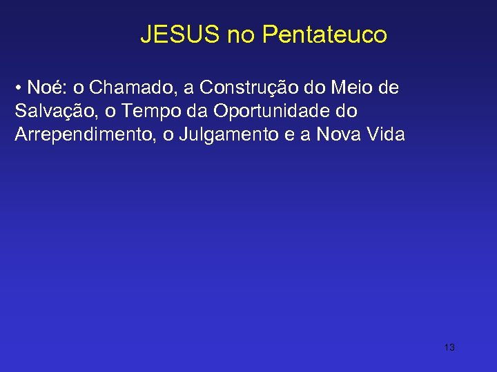 JESUS no Pentateuco • Noé: o Chamado, a Construção do Meio de Salvação, o