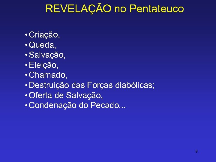 REVELAÇÃO no Pentateuco • Criação, • Queda, • Salvação, • Eleição, • Chamado, •