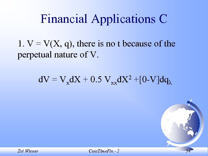 Financial Applications C 1. V = V(X, q), there is no t because of