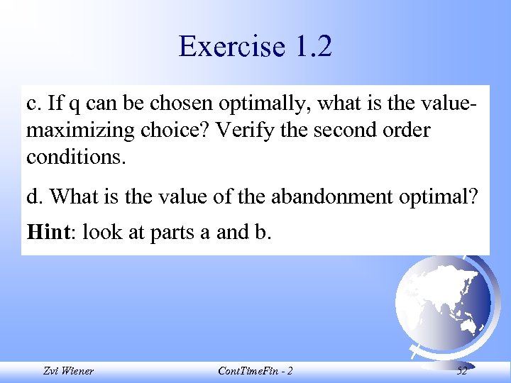 Exercise 1. 2 c. If q can be chosen optimally, what is the valuemaximizing