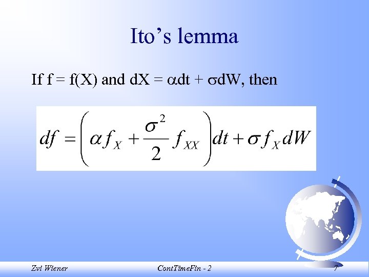 Ito’s lemma If f = f(X) and d. X = dt + d. W,