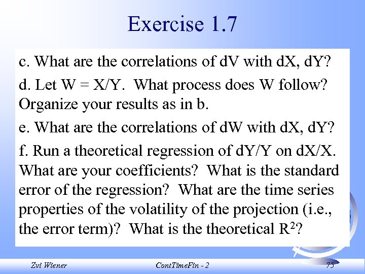 Exercise 1. 7 c. What are the correlations of d. V with d. X,