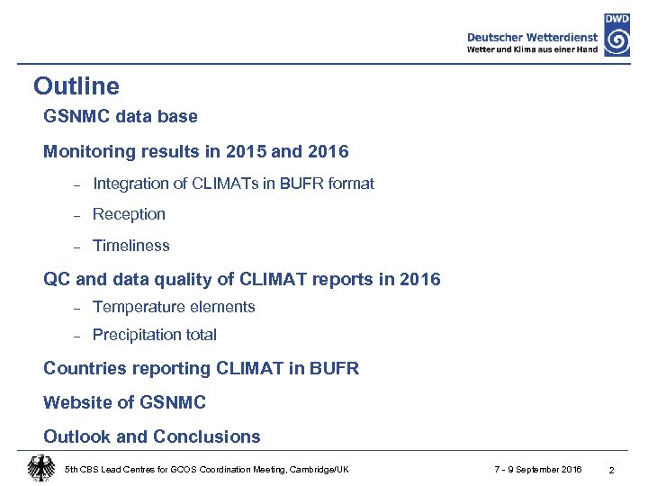 Outline GSNMC data base Monitoring results in 2015 and 2016 - Integration of CLIMATs