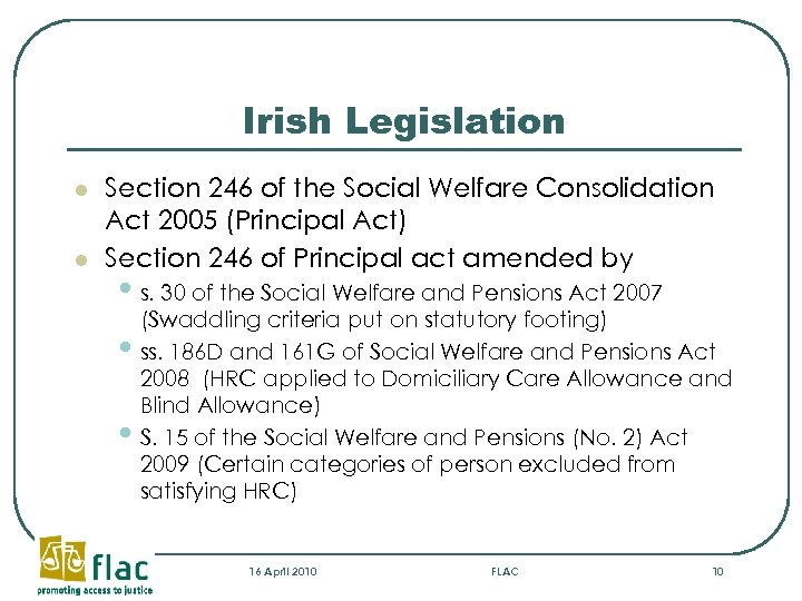 Irish Legislation l l Section 246 of the Social Welfare Consolidation Act 2005 (Principal