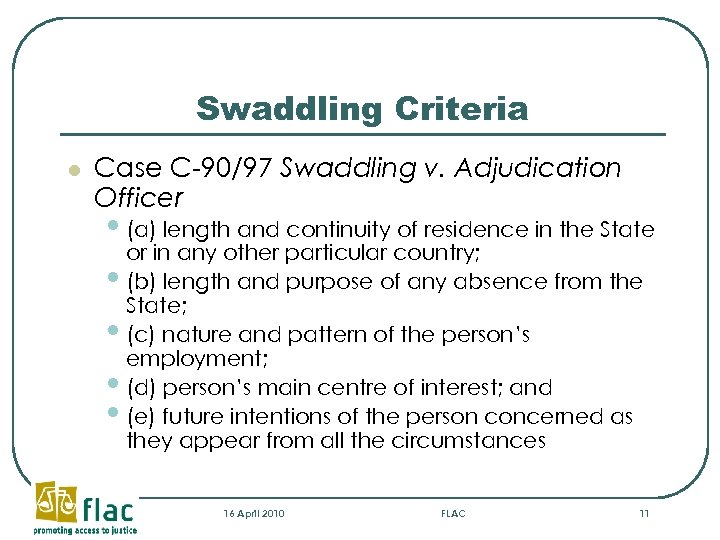 Swaddling Criteria l Case C-90/97 Swaddling v. Adjudication Officer • (a) length and continuity