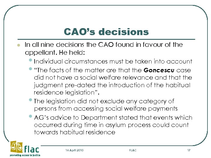 CAO’s decisions l In all nine decisions the CAO found in favour of the