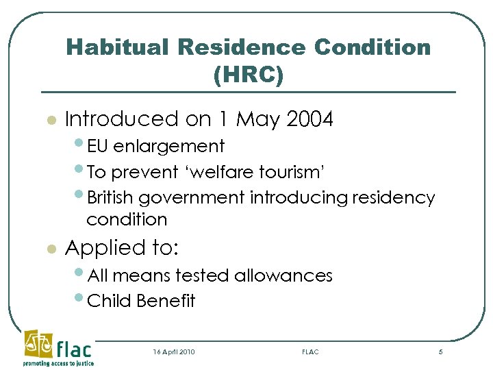 Habitual Residence Condition (HRC) l Introduced on 1 May 2004 • EU enlargement •