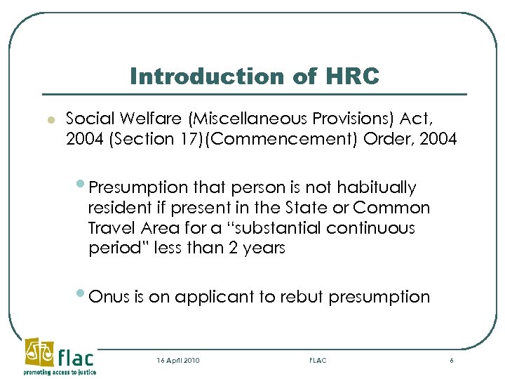 Introduction of HRC l Social Welfare (Miscellaneous Provisions) Act, 2004 (Section 17)(Commencement) Order, 2004