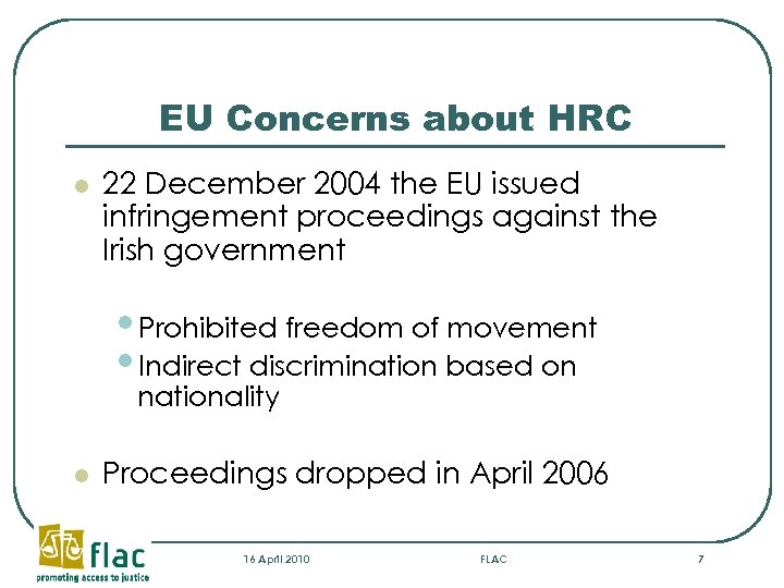 EU Concerns about HRC l 22 December 2004 the EU issued infringement proceedings against