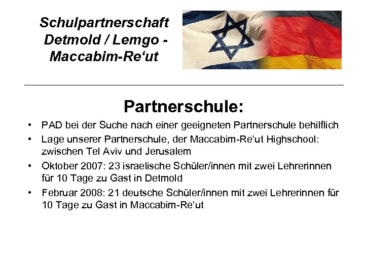 Schulpartnerschaft Detmold / Lemgo Maccabim-Re‘ut Partnerschule: • PAD bei der Suche nach einer geeigneten