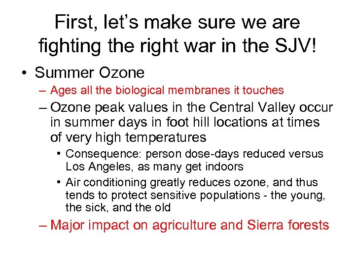 First, let’s make sure we are fighting the right war in the SJV! •