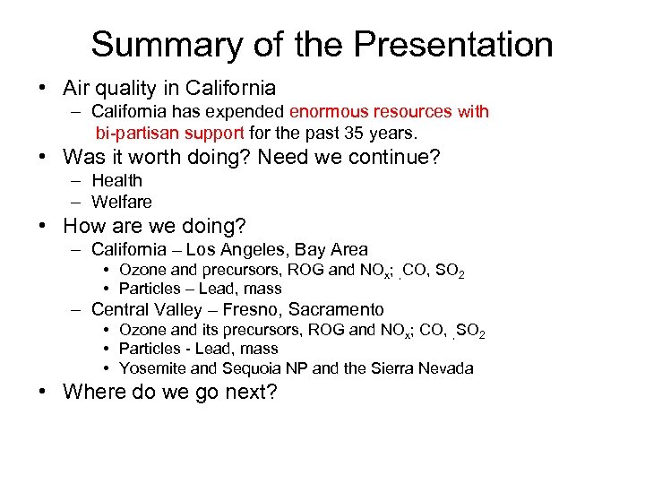 Summary of the Presentation • Air quality in California – California has expended enormous