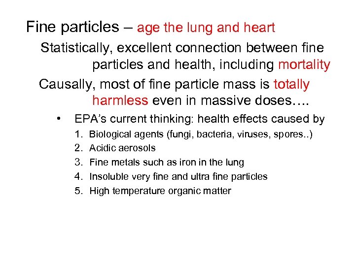 Fine particles – age the lung and heart Statistically, excellent connection between fine particles