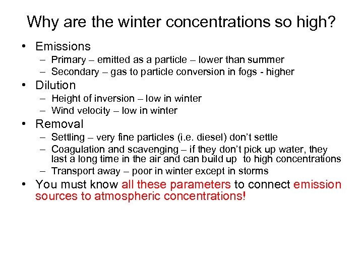 Why are the winter concentrations so high? • Emissions – Primary – emitted as