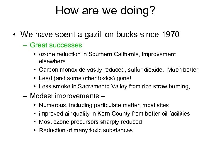 How are we doing? • We have spent a gazillion bucks since 1970 –