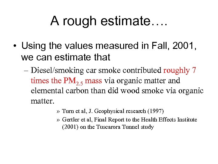 A rough estimate…. • Using the values measured in Fall, 2001, we can estimate