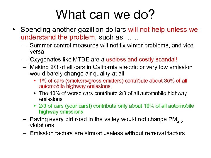 What can we do? • Spending another gazillion dollars will not help unless we