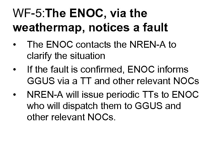 WF-5: The ENOC, via the weathermap, notices a fault • • • The ENOC