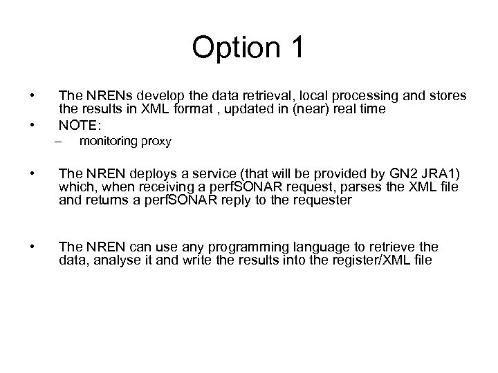 Option 1 • • The NRENs develop the data retrieval, local processing and stores
