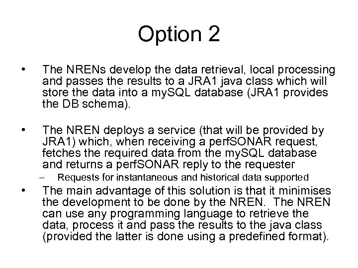 Option 2 • The NRENs develop the data retrieval, local processing and passes the